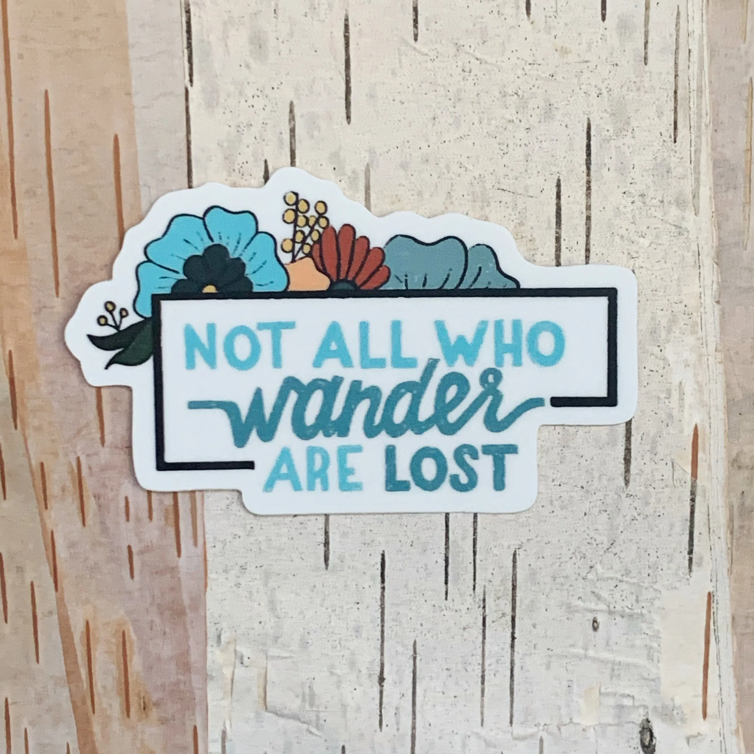 Not All Who Wander Are Lost Sticker