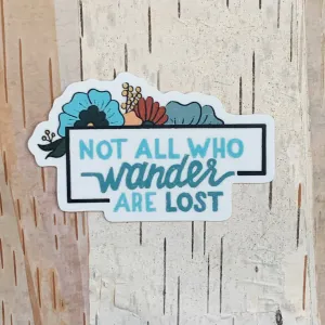 Not All Who Wander Are Lost Sticker